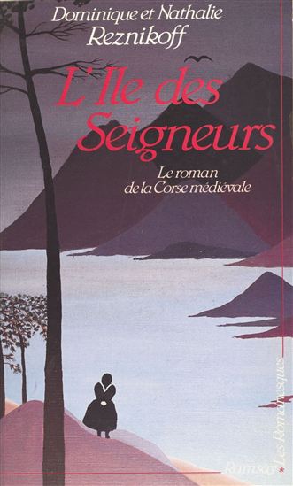 L&#39;île des seigneurs : le roman de la Corse médiévale - DOMINIQUE REZNIKOFF - NATHALIE REZNIKOFF