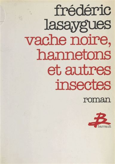 Vache noire, hannetons et autres insectes - FRÉDÉRIC LASAYGUES