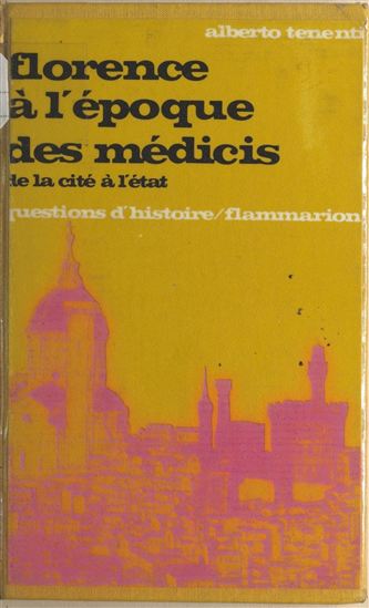 Florence à l'époque des Médicis : de la cité à l'État - ALBERTO TENENTI