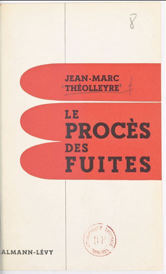 Le procès des fuites - JEAN-MARC THÉOLLEYRE