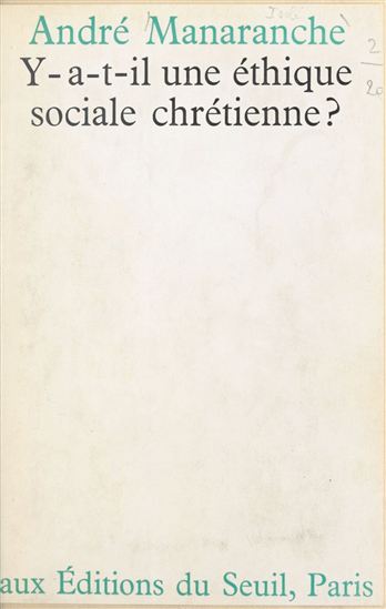 Y a-t-il une éthique sociale chrétienne ? - ANDRÉ MANARANCHE