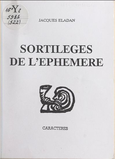 Les sortilèges de l'éphémère - JACQUES ÉLADAN