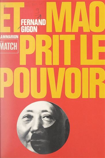 Et Mao prit le pouvoir - FERNAND GIGON