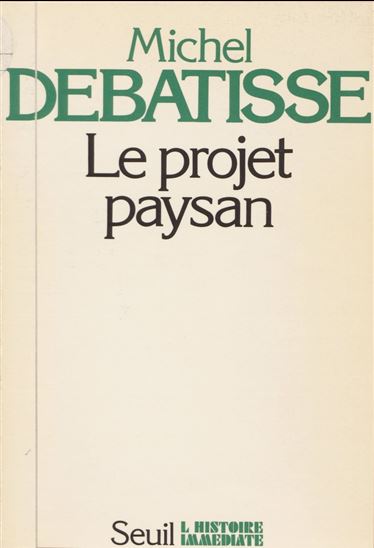Le projet paysan - MICHEL DEBATISSE