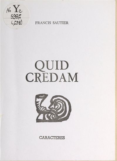 Quid credam - FRANCIS SAUTIER