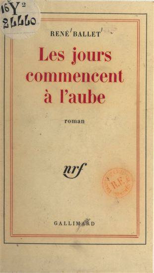 Les jours commencent à l'aube - RENÉ BALLET