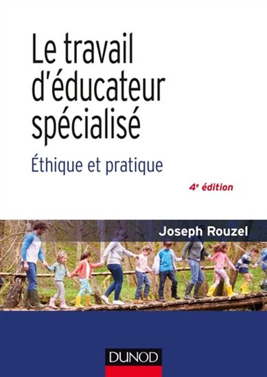 Le Travail d&#39;éducateur spécialisé : éthique et pratique 4e éd. - JOSEPH ROUZEL