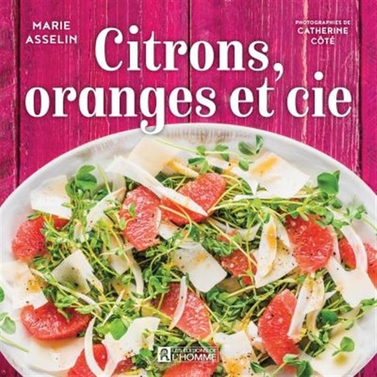 Citrons, oranges et cie - MARIE ASSELIN - CATHERINE CÔTÉ
