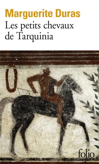 Petits chevaux de Tarquinia - MARGUERITE DURAS