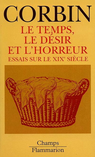Le Temps, le désir et l'horreur - ALAIN CORBIN