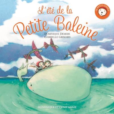 L&#39;Été de la petite baleine - DOMINIQUE DEMERS - GABRIELLE GRIMARD