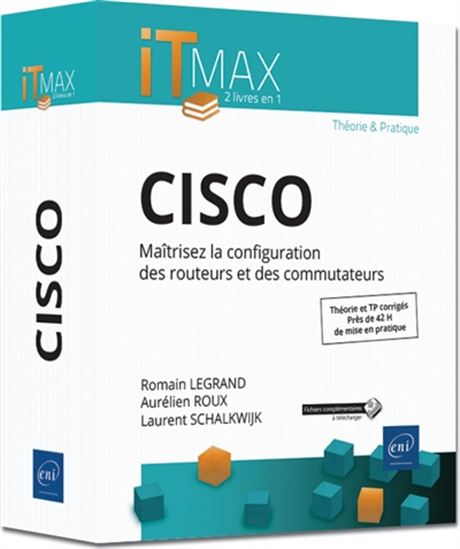 Cisco : maîtrisez la configuration des routeurs et des commutateurs : théorie et TP corrigés, près de 42 h de mise en pratique - ROMAIN LEGRAND & AL