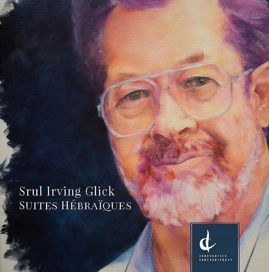 Suites Hébraiques - SRUL IRVING GLICK