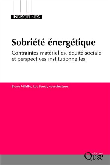 La Sobriété énergétique : contraintes matérielles, équité sociale et perspectives institutionnelles - LUC SEMAL - BRUNO VILLALBA