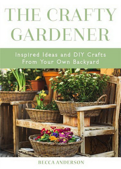 Crafty Gardener The - BECCA ANDERSON