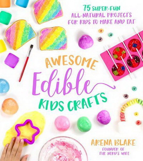 Awesome Edible Kids Crafts - ARENA BLAKE
