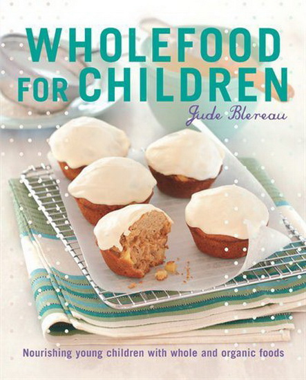 Wholefood for Children - JUDE BLEREAU