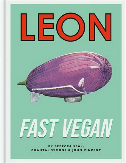 Leon : Fast Vegan - REBECCA SEAL & AL