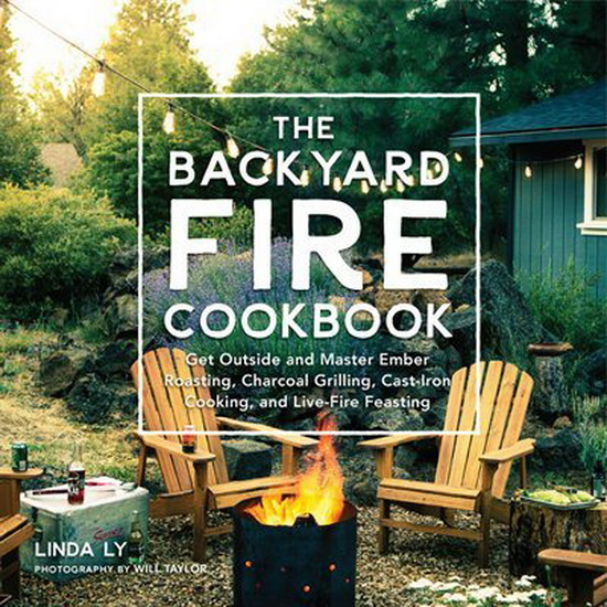 Backyard Fire Cookbook , The - LINDA LY