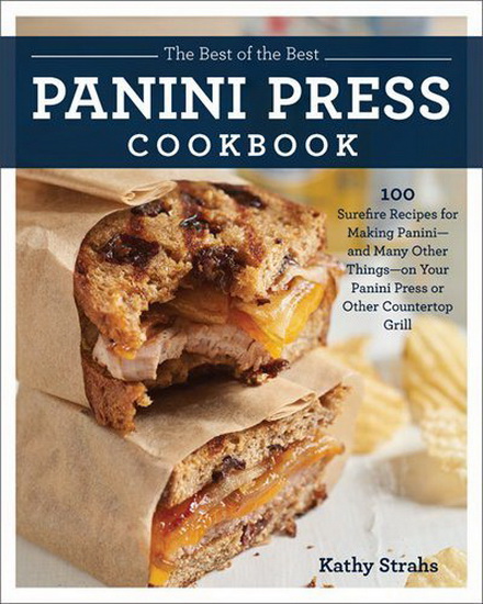 Best of the Best Panini Press Cookbook , The - KATHY STRAHS