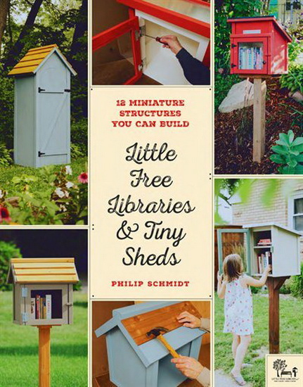 Little Free Libraries and Tiny Sheds - PHILIP SCHMIDT