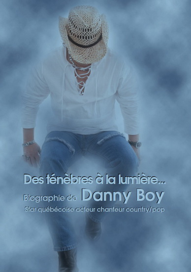 Des ténèbres à la lumière... Biographie de Danny Boy N. éd. - PATRICIA C L PELLISSIER - SYLVAIN BOILY