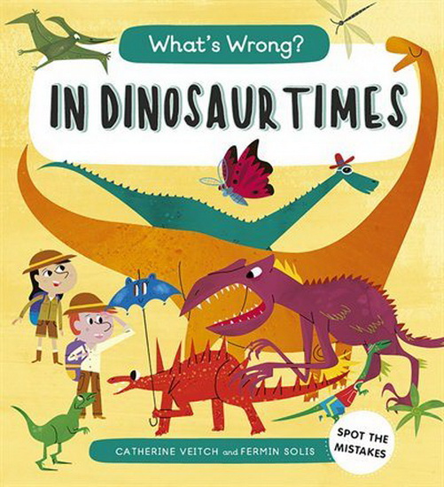 Whats Wrong In Dinosaur Times - CATHERINE VEITCH - FERMIN SOLIS
