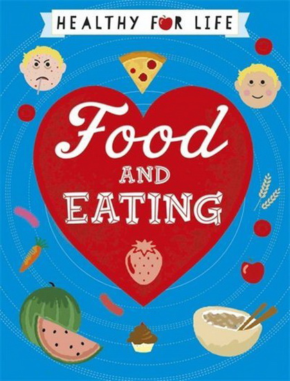 Healthy for Life : Food and Eating - ANNA CLAYBOURNE