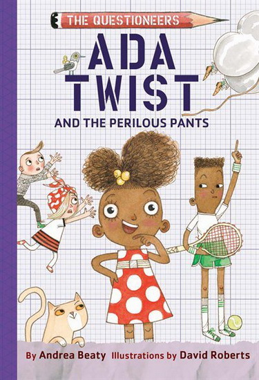 Ada Twist and the Perilous Pants - ANDREA BEATY - DAVID ROBERTS