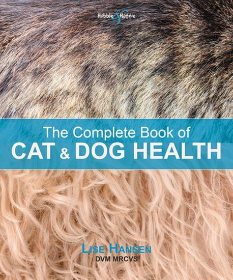 Complete Book of Cat and Dog Health , The - LISE HANSEN