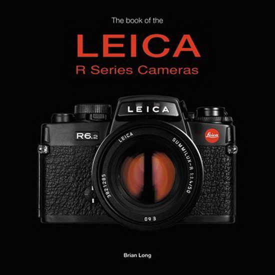 Book of the Leica R - series Cameras , The - BRIAN LONG