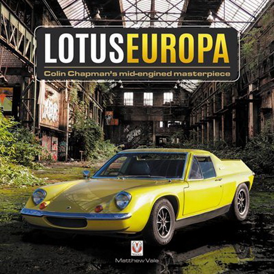 Lotus Europa - Colin Chapmans mid - engined masterpiece - MATTHEW VALE