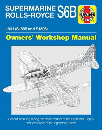 Supermarine Rolls - Royce S6B Owners Workshop Manual - RALPH PEGRAM