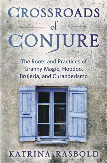 Crossroads of Conjure - KATRINA RASBOLD