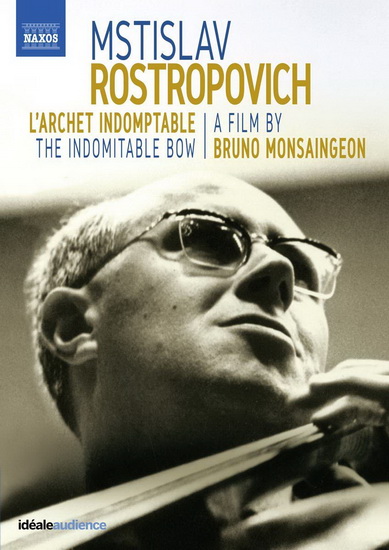 Mstislav Rostropovich: The Indomitable Bow - MONSAINGEAON BRUNO