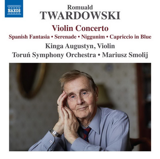 Twardowski: Violin Concerto - Spanish Fantasia -Serenade -Niggunim - Capriccio in Blue - ROMUALD TWARDOWSKI