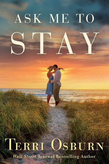 Ask Me to Stay - TERRI OSBURN