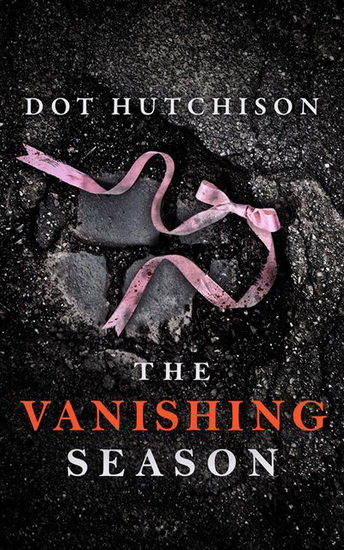 The Vanishing Season - DOT HUTCHISON