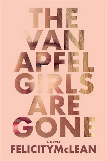 The Van Apfel Girls Are Gone - FELICITY MCLEAN
