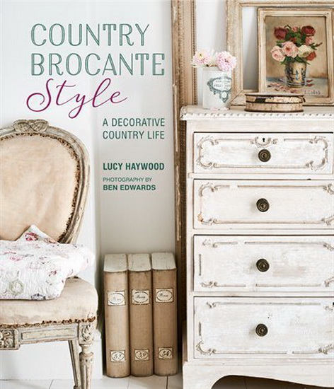 Country Brocante Style - LUCY HAYWOOD