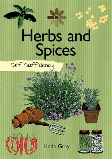 Self-Sufficiency: Herbs and Spices - LINDA GRAY