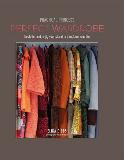 Practical Princess Perfect Wardrobe - ELIKA GIBBS