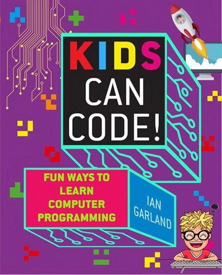 Kids Can Code! - IAN GARLAND