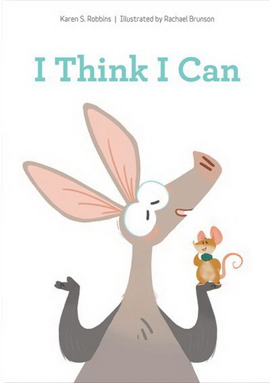 I Think I Can - KAREN S ROBBINS - RACHAEL BRUNSON