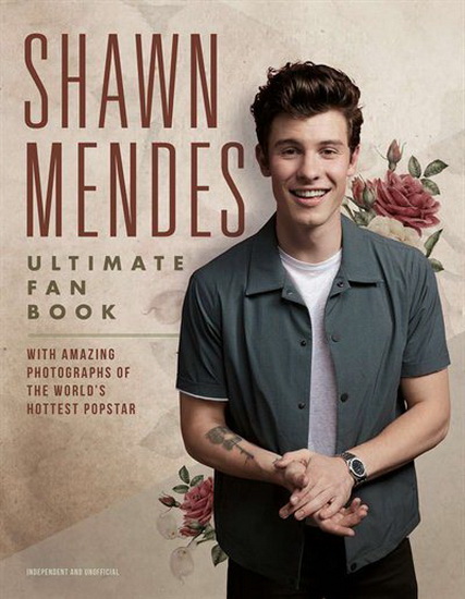 Shawn Mendes: The Ultimate Fan Book - MALCOLM CROFT