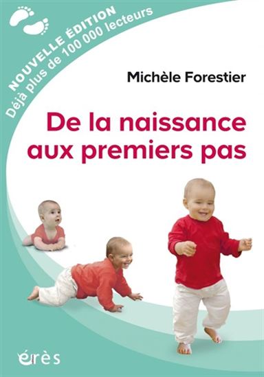 De la naissance aux premiers pas N. éd. - MICHÈLE FORESTIER