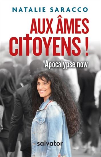 Aux âmes citoyens ! Apocalypse now - NATALIE SARACCO