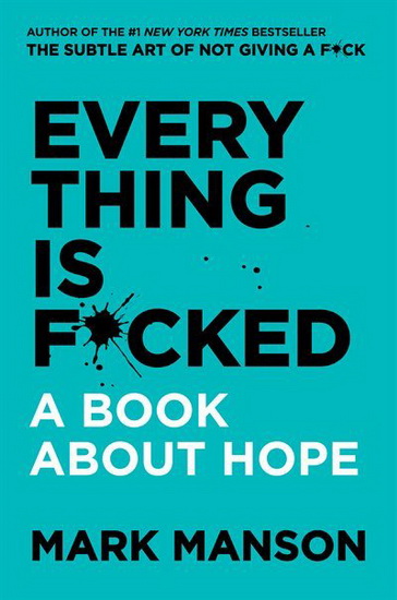 Everything is F*cked:A book about Hope - MARK MANSON