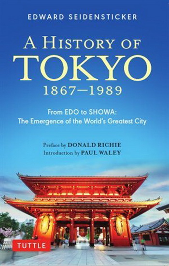 A History of Tokyo 1867-1989 - EDWARD SEIDENSTICKER