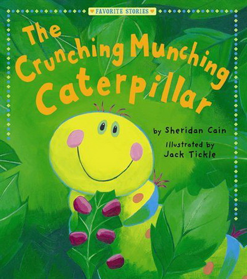 Crunching Munching Caterpillar - SHERIDAN CAIN - JACK TICKLE